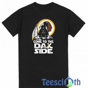 Come To The Dak Side T Shirt