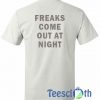 Freaks Come Out T Shirt