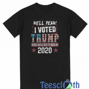 Hell Yeah I Voted T Shirt