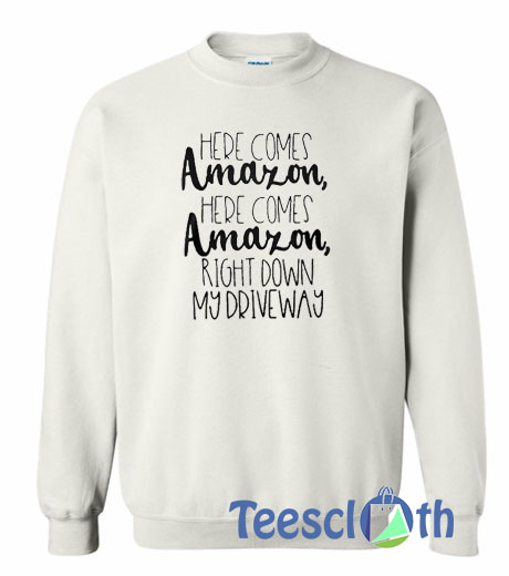 Here Comes Amazon Sweatshirt