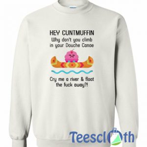 Hey Cuntmuffin Sweatshirt