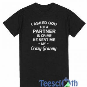 I Asked God Partner T Shirt