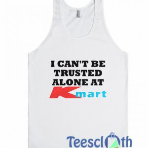 I Can't Be Trusted Tank Top