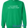 I Can’t Remember Sweatshirt