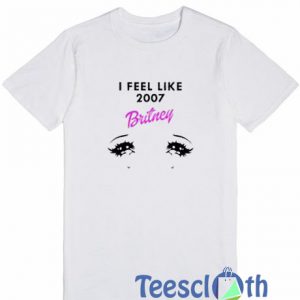I Feel Like 2007 T Shirt