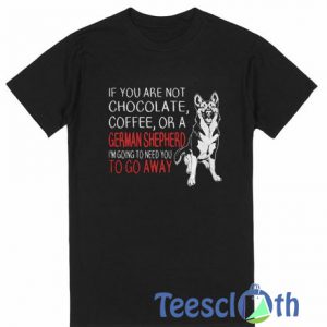 If You Are Not Chocolate T Shirt