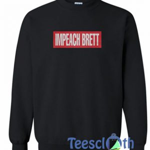 Impeach Brett Sweatshirt