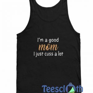 I’m A Good Mom Tank Top