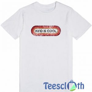 Kind Is Cool T Shirt