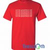 Let The Good Times T Shirt