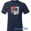 Lets Get Lost T Shirt