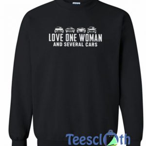 Love One Woman And Several Cars Sweatshirt