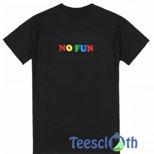No Fun Font T Shirt