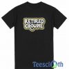 Retired Groupie T Shirt