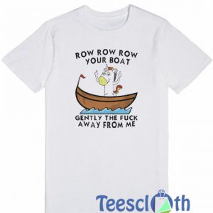 Row Row Row T Shirt