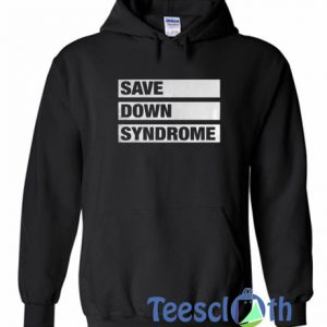 Save Down Syndrome Hoodie