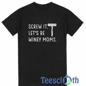 Screw It T Shirt
