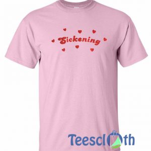 Sickening Love T Shirt