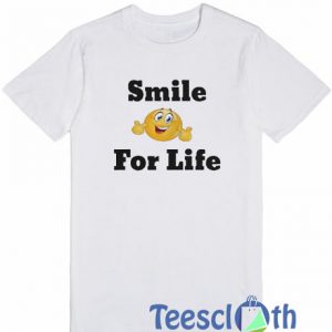 Smile For Life T Shirt