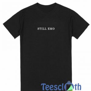 Still Emo Font T Shirt