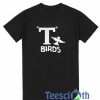T Birds T Shirt