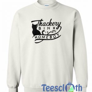 Thackery Binx Is My Homeboy Sweatshirt