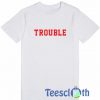 Trouble Font T Shirt
