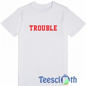 Trouble Font T Shirt
