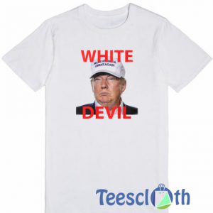 White Devil Trump T Shirt