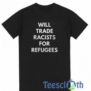Will Trade Racists T Shirt