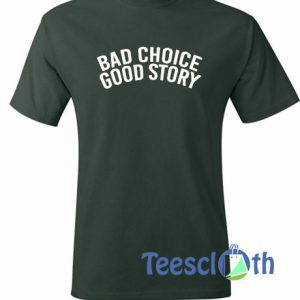 Bad Choice T Shirt