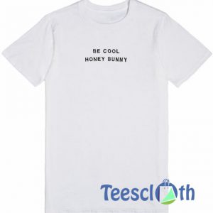 Be Cool Honey T Shirt