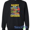 Daddy You Are Sweatshirt