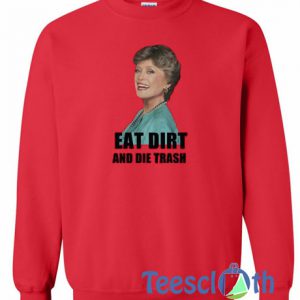 Eat Dirt And Die Sweatshirt