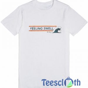 Feeling Swell T Shirt