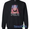 Freakin Out Sweatshirt