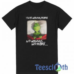 Grinch I Hate Morning T Shirt