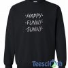 Happy Funny Sunny Sweatshirt