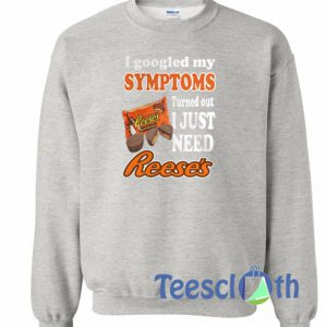 I Googled My Symptoms Sweatshirt