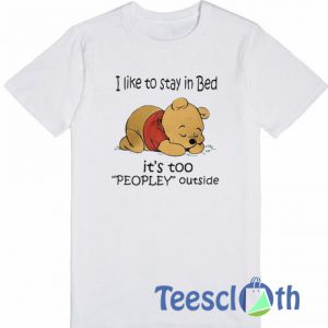I Like To Stay In Bed T Shirt