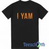 I Yam Font T Shirt