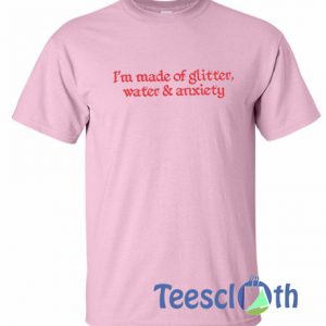 I'm Made Of Glitter T Shirt