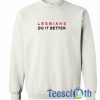 Lesbians Do It Better Sweatshirt