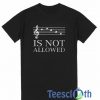 Music Sheet Is Not T Shirt