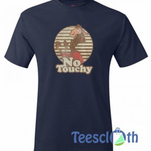 No Touchy T Shirt