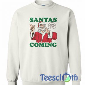Santas Coming Sweatshirt