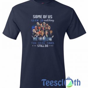 Some Of Us Grew T Shirt