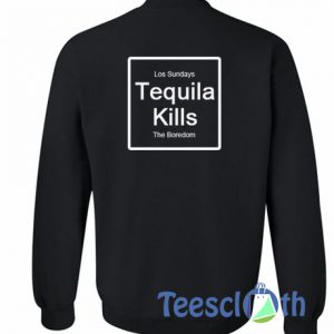Tequila Kills Sweatshirt
