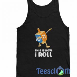 This Is How I Roll Tank Top