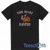 Turkey Time To Get T Shirt